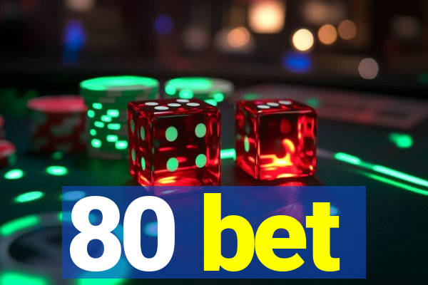 80 bet